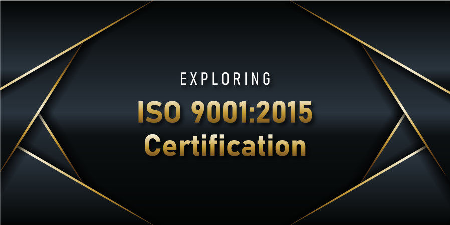 Why You Should Choose a Manufacturer with ISO 9001:2015 Certification